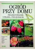 Ogród przy domu Projektowanie  uprawa  pielęgnacja