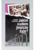Jakim cudem jeszcze żyję