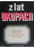 Z lat okupacji Wspomnienia Wielkopolan o życiu codziennym 1939  - 1945