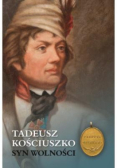 Tadeusz Kościuszko Syn wolności