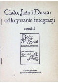 Ciało Jaźń i dusza odkrywanie integracji Część 1