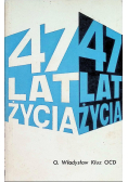 47 lat życia