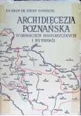 Archidiecezja poznańska w granicach historycznych i jej ustrój
