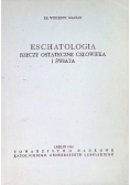Eschatologia Rzeczy ostateczne człowieka i świata