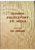 Słownik Polszczyzny XVI wieku Tom XVII Nie Nierosły
