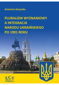 Pluralizm wyznaniowy a integracja narodu ukraińskiego po 1991 roku