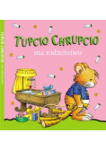 Tupcio Chrupcio Mam rodzeństwo