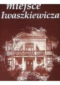 Miejsce Iwaszkiewicza