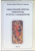 Umiłowanie Jezusa Chrystusa w życiu codziennym Część 1