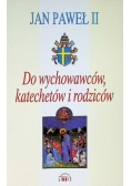 Do wychowawców katechetów i rodziców