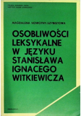 Osobliwości leksykalne w języku Stanisława Ignacego Witkiewicza