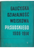 Galicyjska działalność wojskowa Piłsudskiego 1906-1914