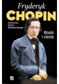 Fryderyk Chopin blaski i cienie