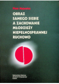 Obraz samego siebie a zachowanie młodzieży niepełnosprawnej ruchowo