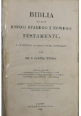 Biblia to jest księgi Starego i Nowego Testamentu 1898 r.