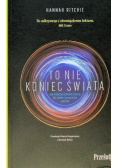 To nie koniec świata. Jak możemy ochronić Ziemię dla siebie i przyszłych pokoleń