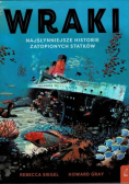 Wraki. Najsłynniejsze historie zatopionych statków