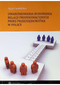 Uwarunkowania budowania relacji proinnowacyjnych przez przedsiębiorstwa w Polsce