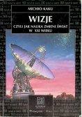 Wizje czyli jak nauka zmieni świat w XXI wieku