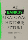 Jak Banksy uratował historię sztuki