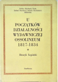 U początków działalności wydawniczej Ossolineum 1817 - 1834