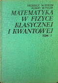 Matematyka w fizyce klasycznej i kwantowej Tom 1