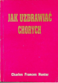 Jak uzdrawiać chorych