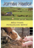 Jeśli tylko potrafiłyby mówić