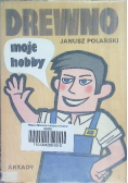 Drewno moje hobby