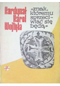 Znak któremu sprzeciwiać się będą