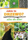 Jakie to drzewo Atlas dla dzieci