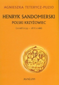 Henryk Sandomierski polski krzyżowiec