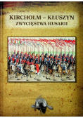 Kircholm - Kłuszyn Zwycięstwa Husarii