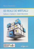 Od realu do wirtualu szkice o mediach i dziennikarstwie