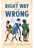 The Right Way to do Wrong - An Expose of Successful Criminals
