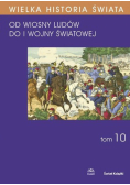 Wielka Historia Świata Tom 10  Świat od Wiosny Ludów do I Wojny Światowej