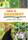 Jakie to drzewo Atlas dla dzieci