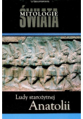 Mitologie Świata Tom 22 Ludy starożytnej Anatolii