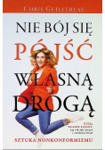 Nie bój się pójść własną drogą. Sztuka nonkonformizmu