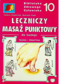 Leczniczy masaż punktowy dla każdego teoria i praktyka