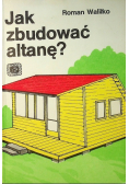 Jak zbudować altanę