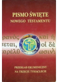 Pismo Święte Nowego Testamentu Przekład ekumeniczny na trzecie tysiąclecie