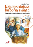 Najpiękniejsza historia świata. Ewangelia opowiedziana przez babcie