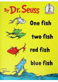 Dr. Seuss. One fish, two fish, red fish, blue fish