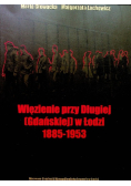 Więzienie przy Długiej Gdańskiej w Łodzi 1885-1953