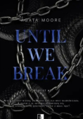Until we break