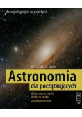Astronomia dla początkujących Obserwacje nieba krok po kroku z atlasem nieba