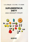 Suplementacja diety dzieci zdrowych i chorych