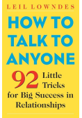 How to talk to anyone 92 little tricks for big success in relationships