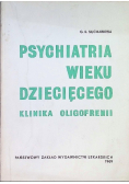 Psychiatria wieku dziecięcego klinika oligofrenii